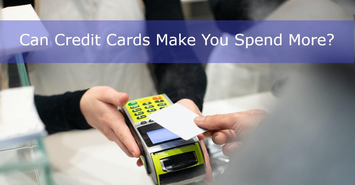 Can Credit Cards Make You Spend More?